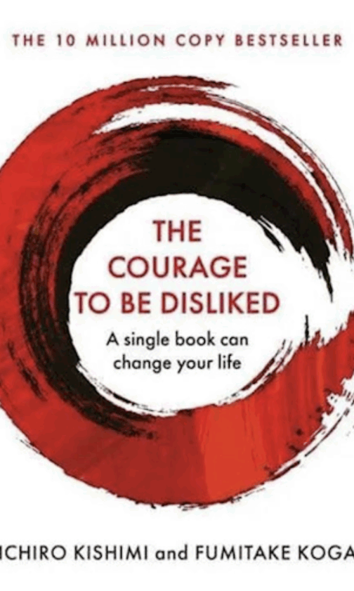 The Courage to be Disliked